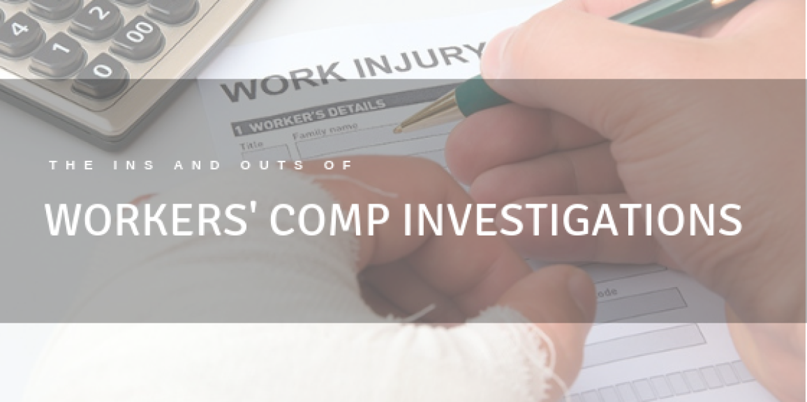 The Ins and Outs of Workers’ Compensation Investigations